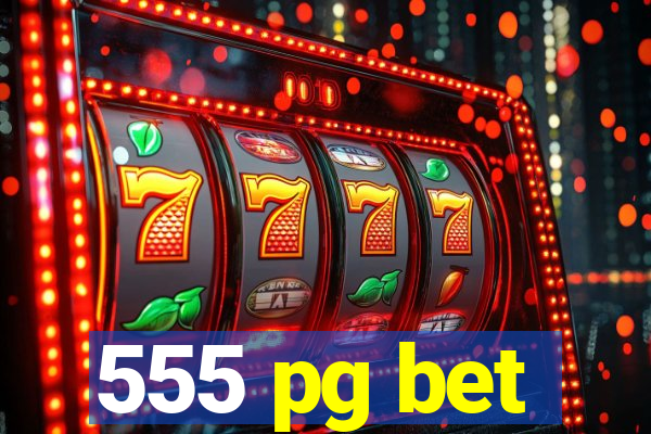 555 pg bet